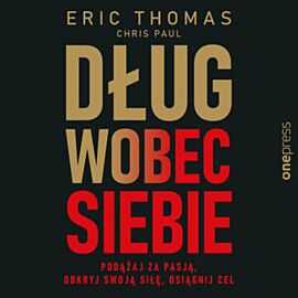 Dług wobec siebie. Podążaj za pasją, odkryj swoją siłę, osiągnij cel (audiobook MP3)