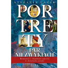 Portrety par niezwykłych. Romanse i skandale ukryte w dziełach sztuki