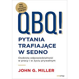 QBQ! Pytania trafiające w sedno. Osobista odpowiedzialność w pracy i w życiu prywatnym (e-book)