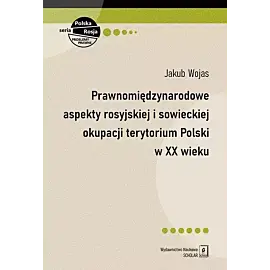 Prawnomiędzynarodowe aspekty rosyjskiej i sowieckiej okupacji terytorium Polski w XX wieku