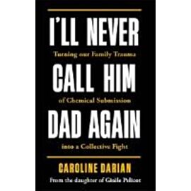 I'll Never Call Him Dad Again: By the daughter of Gisčle Pelicot wer. angielska