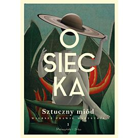 Sztuczny miód. Wiersze prawie wszystkie. Tom 1 (e-book)