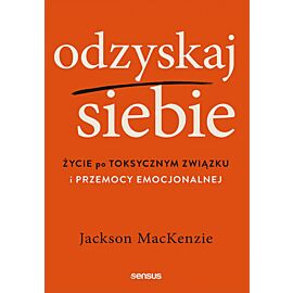 Odzyskaj siebie. Życie po toksycznym związku i przemocy emocjonalnej (e-book)
