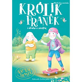 Królik Franek i draka z siostrą. Tom 7