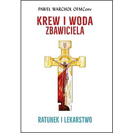Krew i woda zbawiciela. Ratunek i lekarstwo wyd. 2022