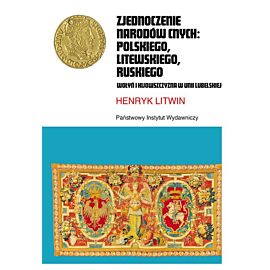 Zjednoczenie narodów cnych polskiego litewskiego ruskiego wołyń i kijowszczyzna w unii lubelskiej