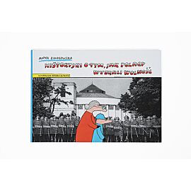 Historyjki o tym, jak Polacy wybrali wolność