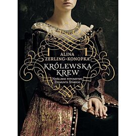 Królewska krew. Nieślubne dzieci Zygmunta Starego