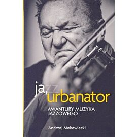 Ja urbanator awantury muzyka jazzowego