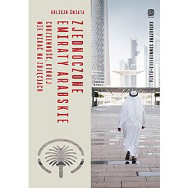 Zjednoczone Emiraty Arabskie. Codzienność, której nie widać na zdjęciach. Oblicza świata (e-book)