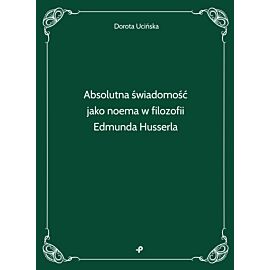 Absolutna świadomość jako noema w filozofii Edmunda Husserla