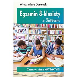 Egzamin 8-klasisty z Tutorem Zestawy zadań z matematyki
