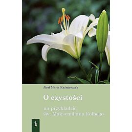 O czystości na przykładzie św. Maksymiliana kolbego