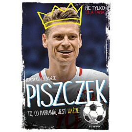 Piszczek, to co naprawdę jest ważne