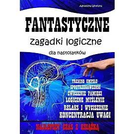 Fantastyczne zagadki logiczne dla nastolatków