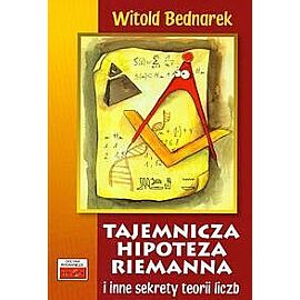 Tajemnicza hipoteza Riemanna i inne sekrety teorii liczb