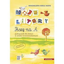 Moje litery Piszę na A. Podręcznik dla dzieci w wieku wczesnoszkolnym