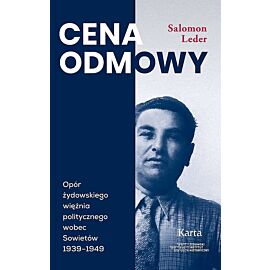 Cena odmowy. Opór żydowskiego więźnia politycznego wobec sowietów 1939-1949
