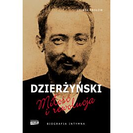 Dzierżyński. Miłość i rewolucja