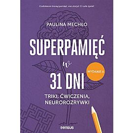 Superpamięć w 31 dni. Triki, ćwiczenia, neurorozrywki.