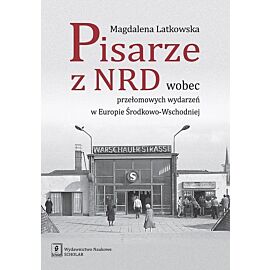 Pisarze z NRD wobec przełomowych wydarzeń w Europie Środkowo-Wschodniej