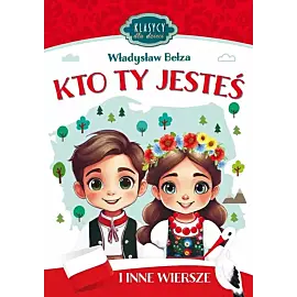 Klasycy dla dzieci. Kto Ty jesteś i inne wiersze