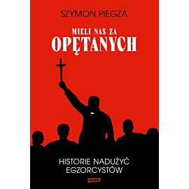"Mieli nas za opętanych". Historie nadużyć egzorcystów