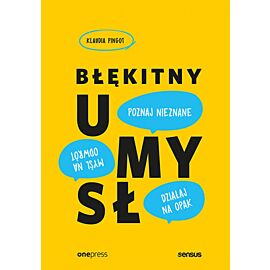 Błękitny umysł. Myśl na odwrót, działaj na opak, poznaj nieznane! (e-book)