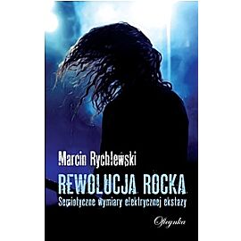 Rewolucja rocka. Semiotyczne wymiary elektrycznej ekstazy