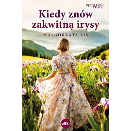 Kiedy znów zakwitną irysy