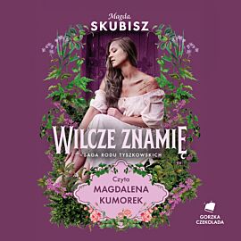 Wilcze znamię. Saga rodu Tyszkowskich. Tom IV (audiobook MP3)
