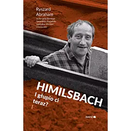 Himilsbach I głupio ci teraz?