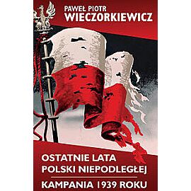 Ostatnie lata Polski Niepodległej