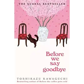 Before we say goodbye : curl up with the magical story of the cosy tokyo cafe wer. Angielski