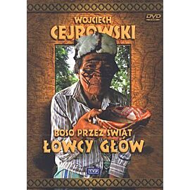 Wojciech Cejrowski. Boso przez świat. Łowcy głów