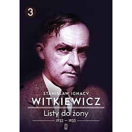 Listy do żony. Tom 3. Witkiewicz