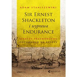 Sir Ernest Shackleton i wyprawa Endurance. Sekrety przywództwa odpornego na kryzys (e-book)