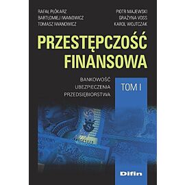 Przestępczość finansowa. Tom 1