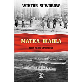 Matka diabła. Kulisy rządów Chruszczowa