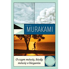 O czym mówię, kiedy mówię o bieganiu