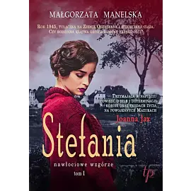 Stefania. Tom 1 Nawłociowe wzgórze