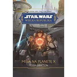Star Wars. Wielka Republika. Misja na planetę X