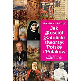 Jak Kościół Katolicki stworzył Polskę i Polaków (e-book)