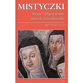 Mistyczki. Święte i błogosławione mniszki dominikańskie