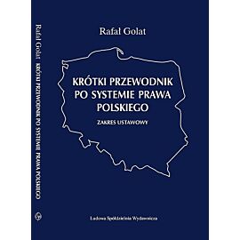 Krótki przewodnik po systemie prawa polskiego.