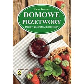 Domowe przetwory Dżemy galaretki marmolady