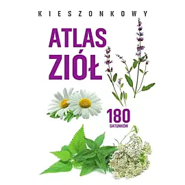 Kieszonkowy atlas ziół. 180 gatunków