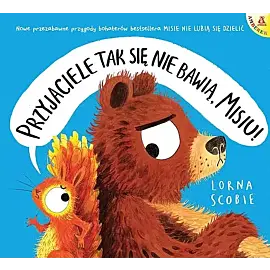 Przyjaciele tak się nie bawią, Misiu!