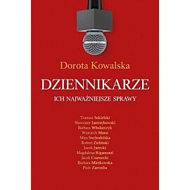 Dziennikarze. Ich najważniejsze sprawy
