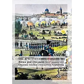Bitwa pod Dreznem 26-27 sierpnia 1813